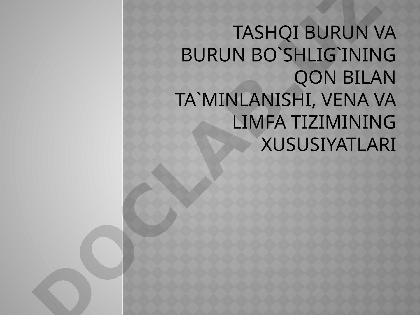 Tashqi burun va burun bo'shlig'ining qon bilan ta'minlanishi, vena va limfa tizimining xususiyatlari