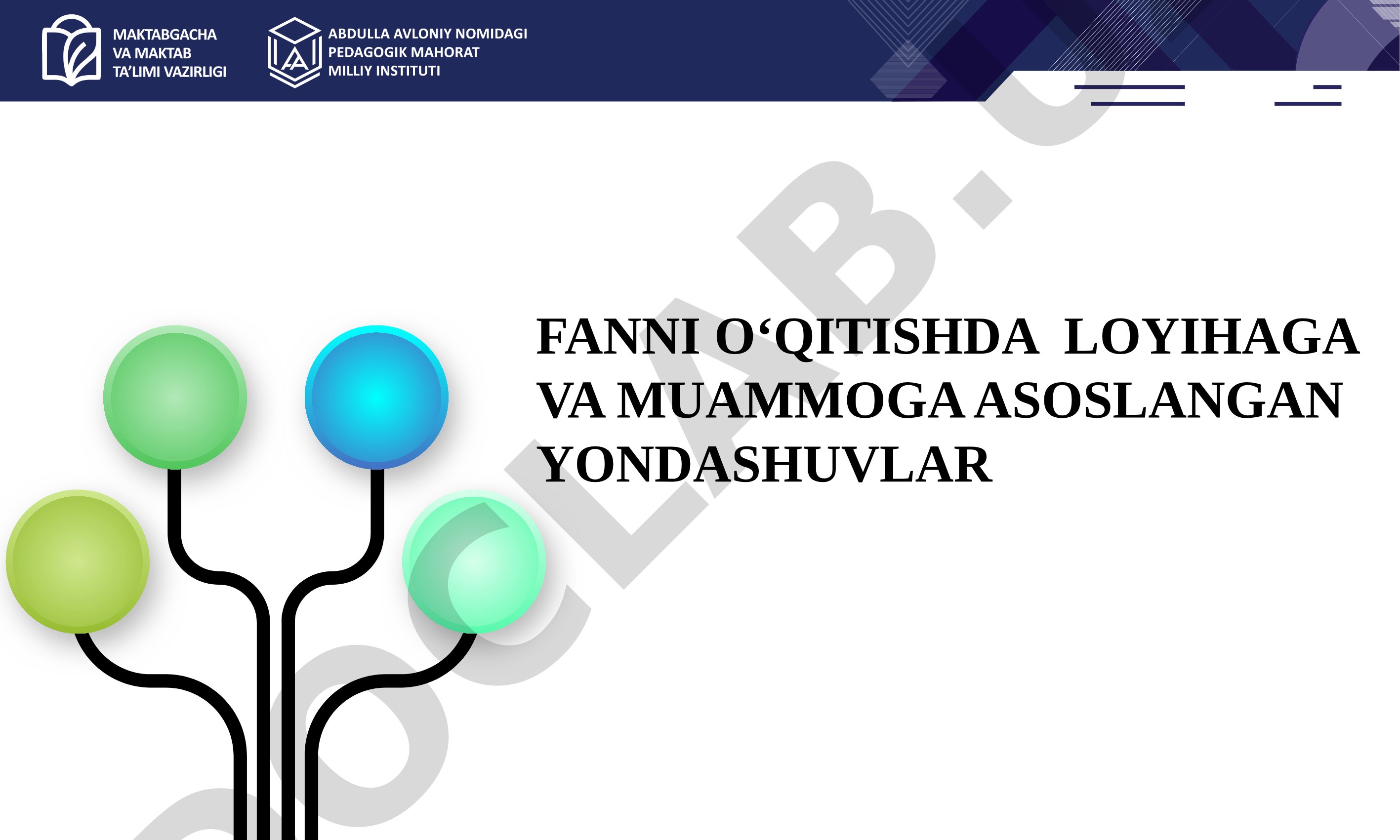 FANNI O‘QITISHDA LOYIHAGA VA MUAMMOGA ASOSLANGAN YONDASHUVLAR