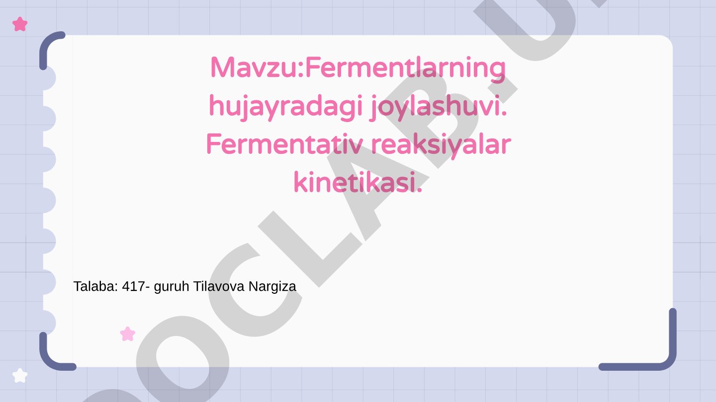 Fermentlarning hujayradagi joylashuvi. Fermentativ reaksiyalar kinetikasi