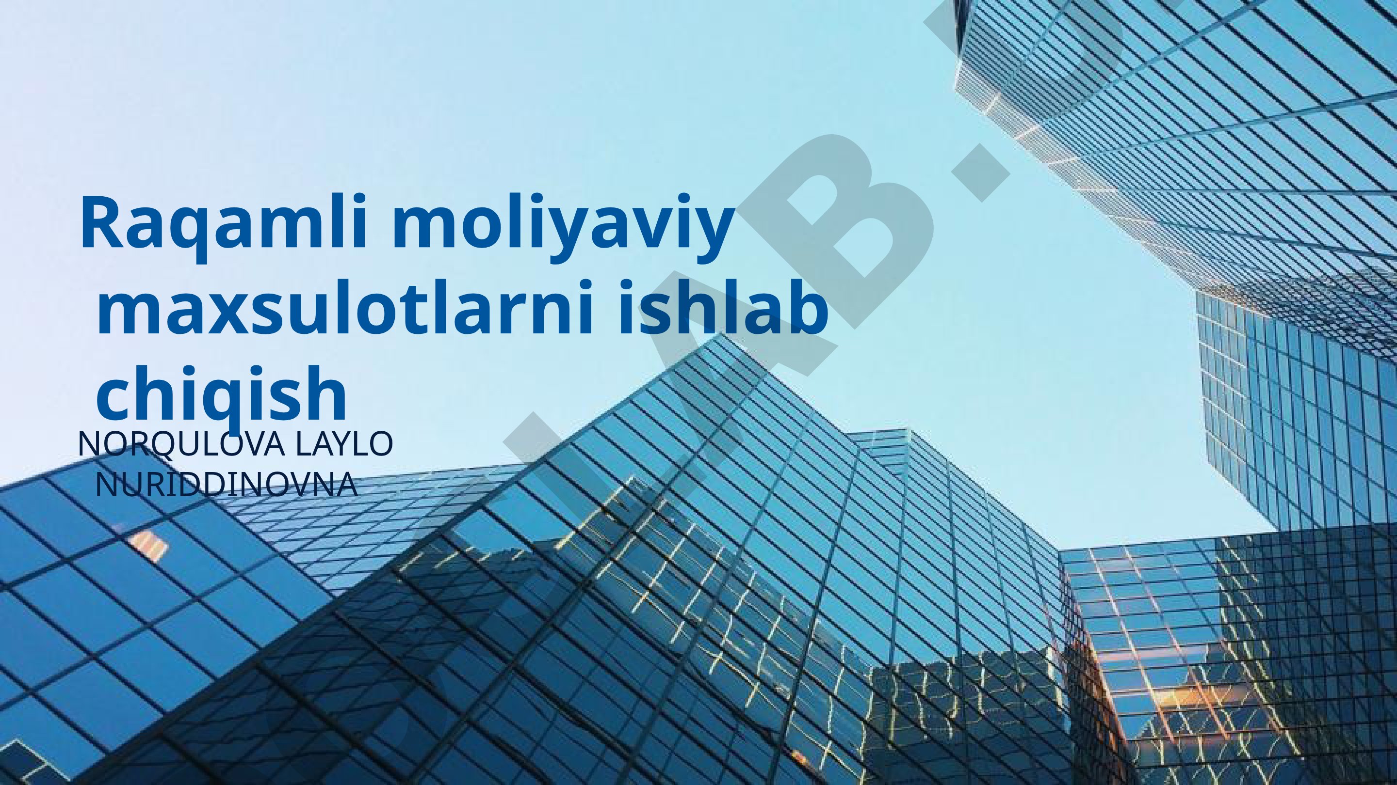 Raqamli moliyaviy maxsulotlarni ishlab chiqish
