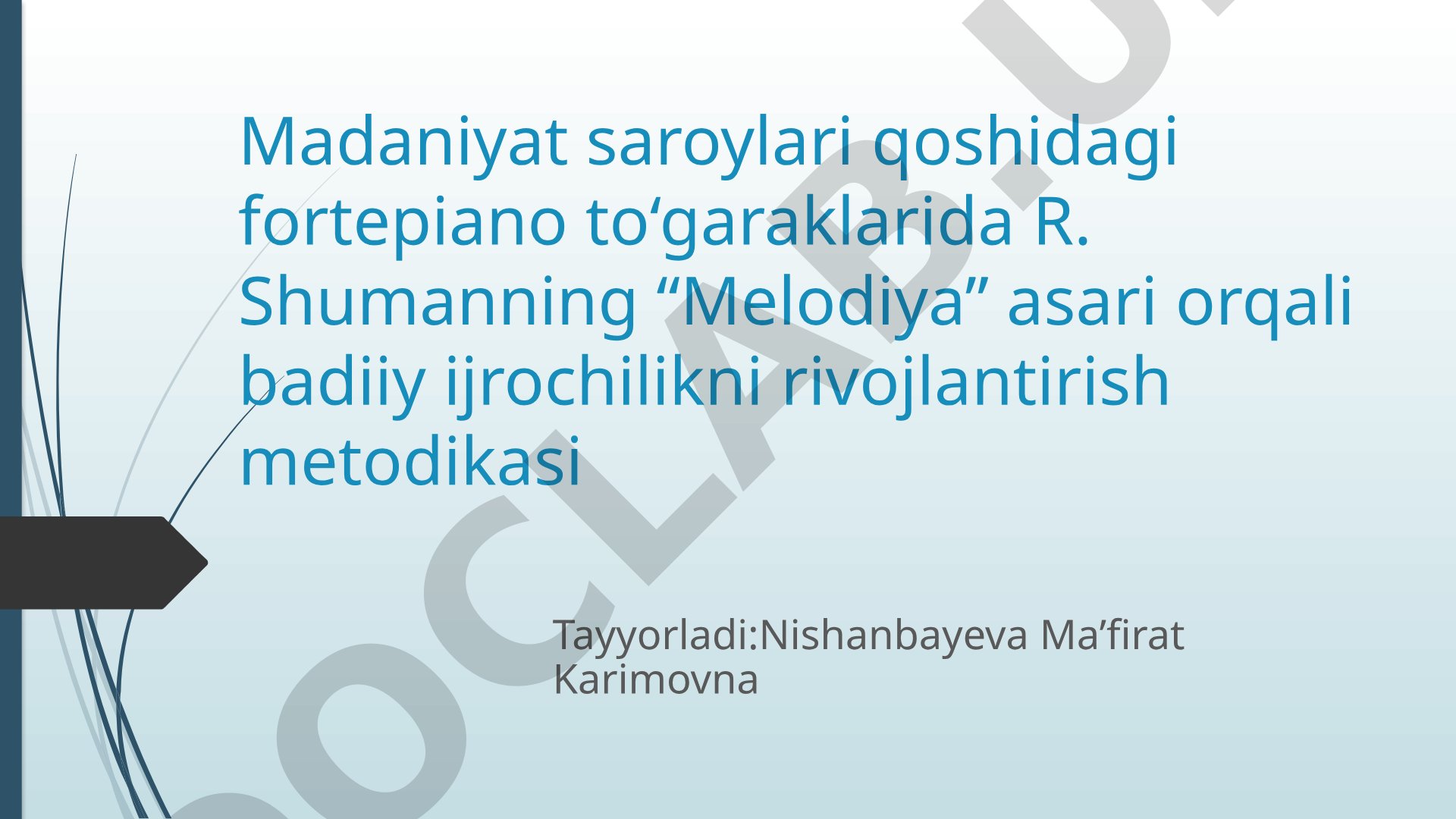 Madaniyat saroylari qoshidagi fortepiano to‘garaklarida R. Shumanning “Melodiya” asari orqali badiiy ijrochilikni rivojlantirish metodikasi
