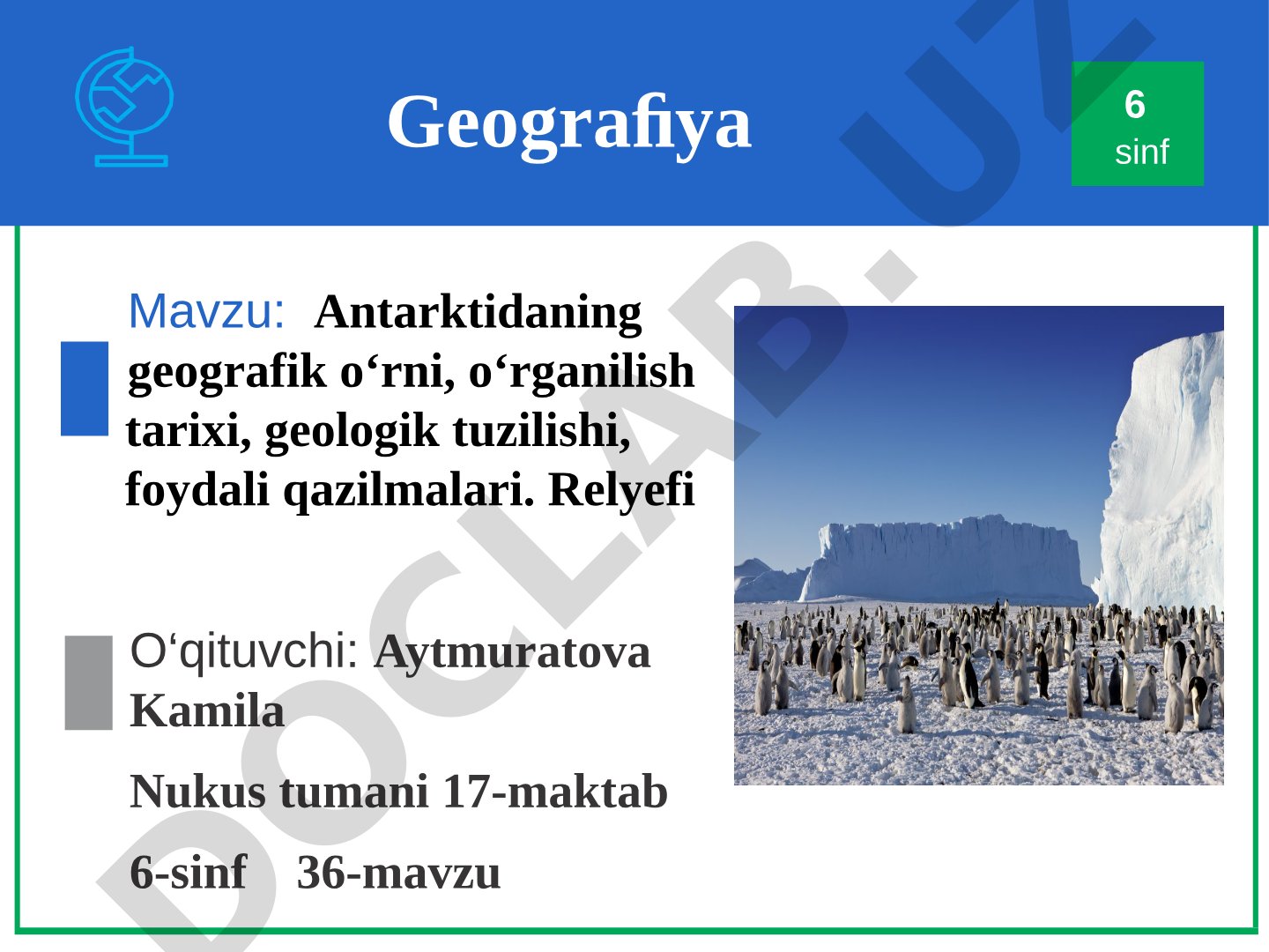 Antarktidaning geografik o‘rni, o‘rganilish tarixi, geologik tuzilishi, foydali qazilmalari