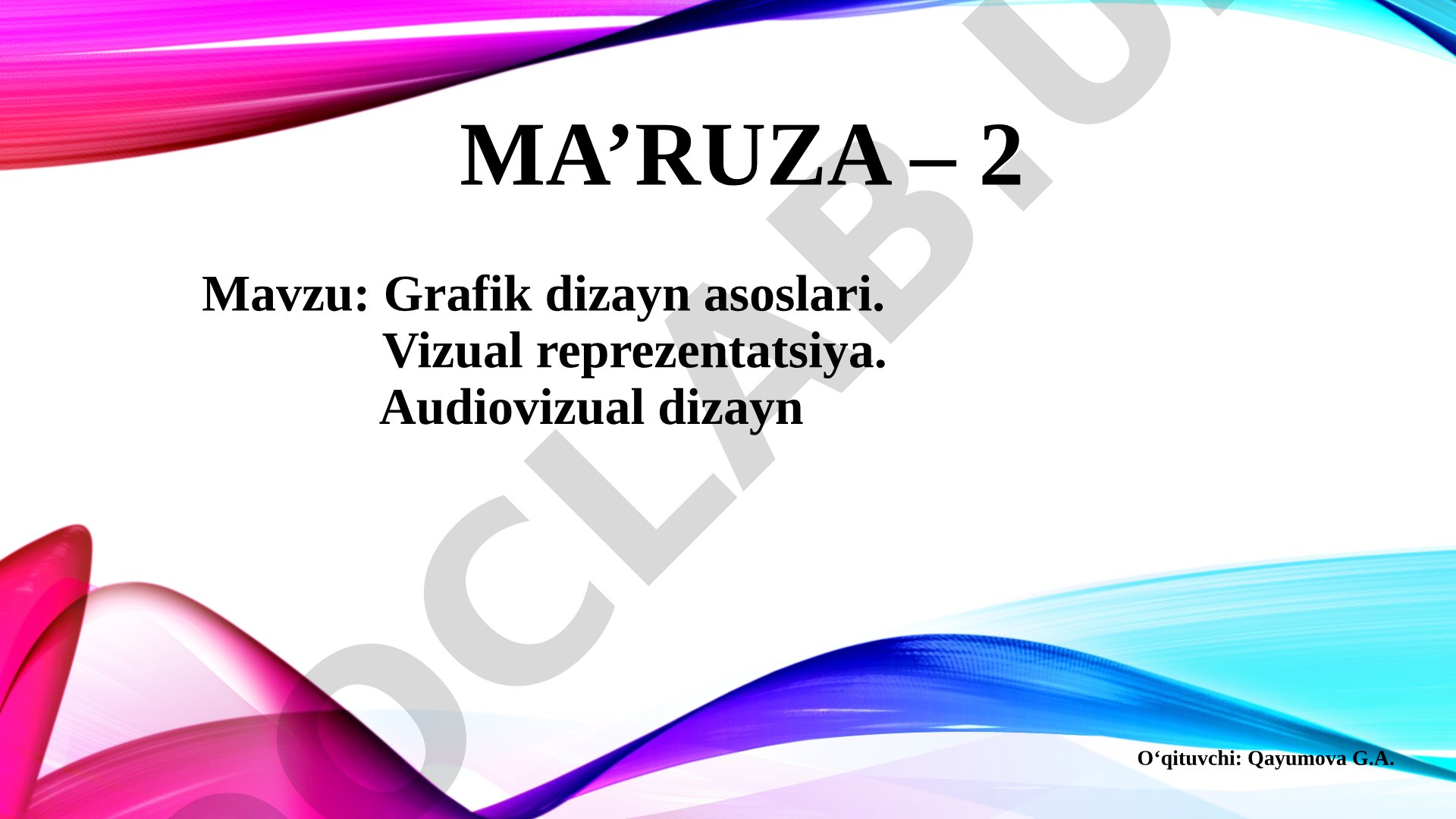 Grafik dizayn asoslari. Vizual reprezentatsiya. Audiovizual dizayn