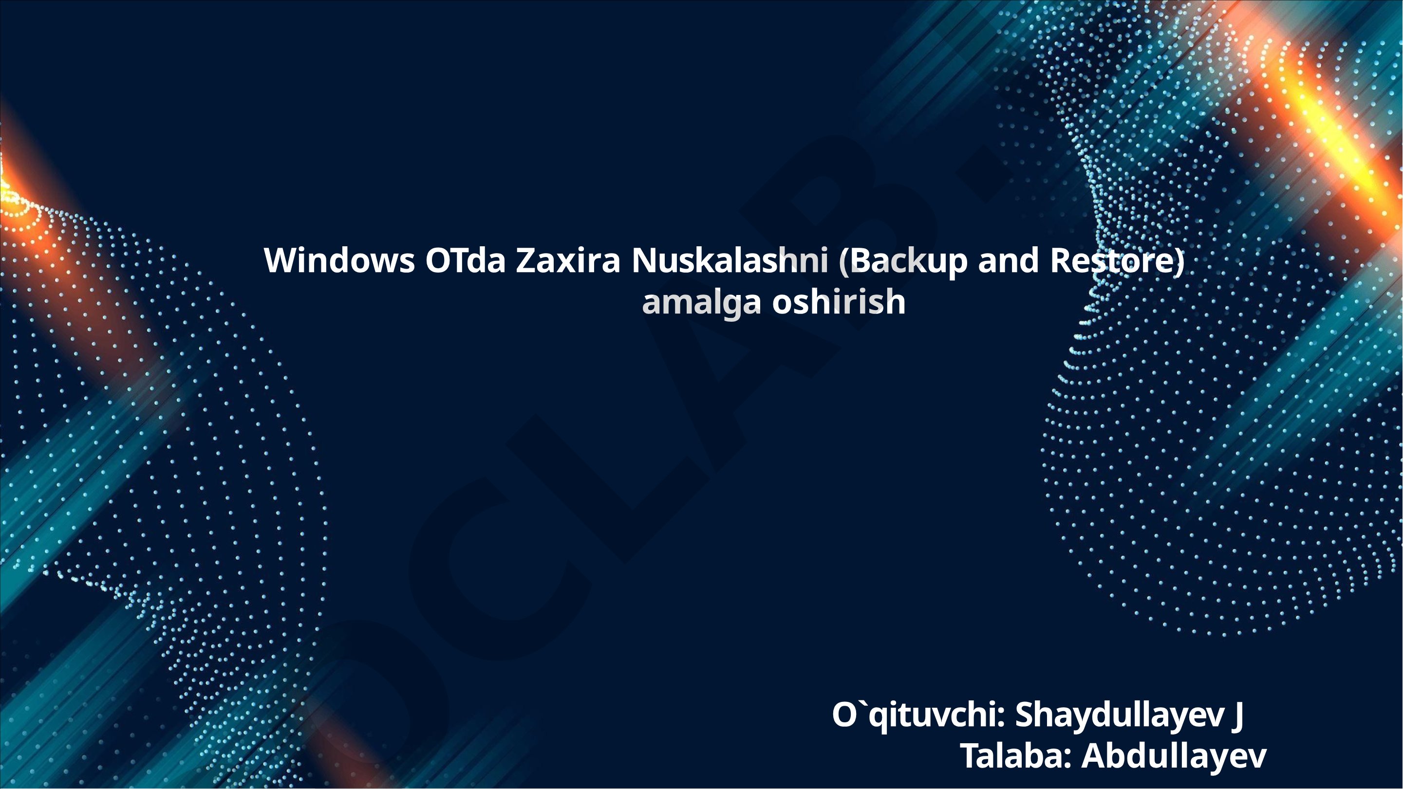 Windows OTda Zaxira Nuskalashni (Backup and Restore) amalga oshirish