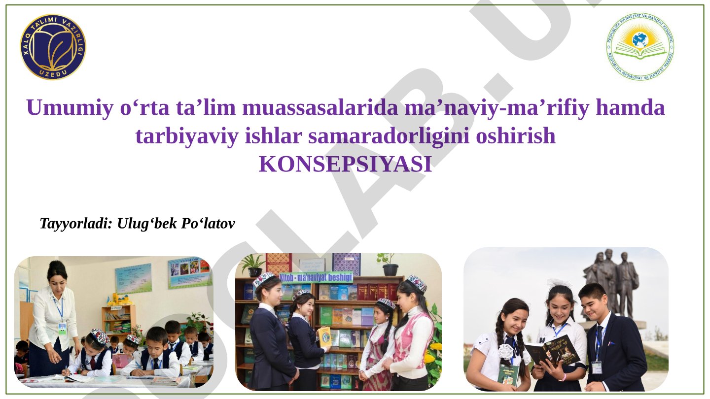 Umumiy o'rta ta'lim muassasalarida ma'naviy-ma'rifiy hamda tarbiyaviy ishlar samaradorligini oshirish konsepsiyasi