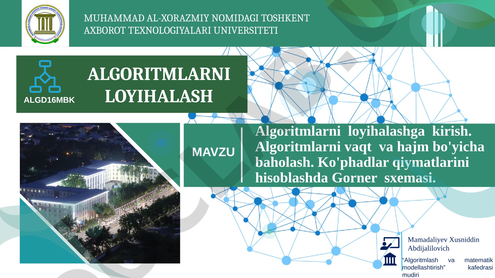 Algoritmlarni loyihalashga kirish. Algoritmlarni vaqt va hajm bo'yicha baholash. Ko'phadlar qiymatlarini hisoblashda Gorner sxemasi.