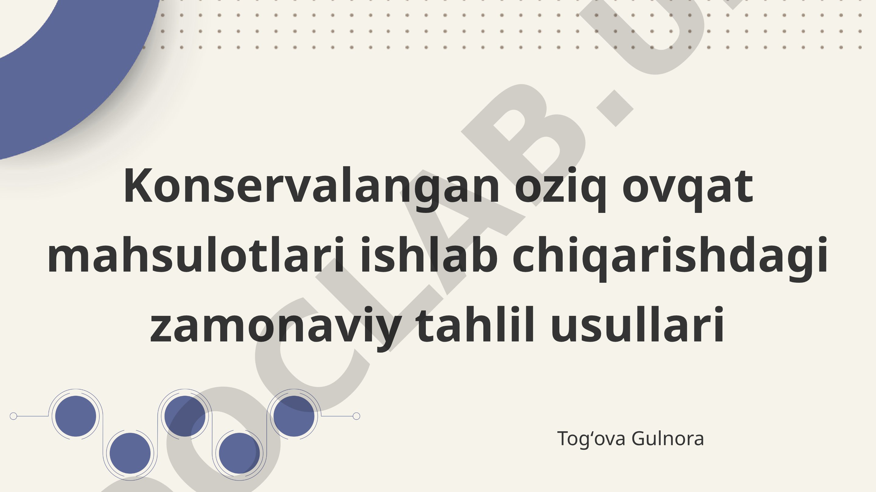 Konservalangan oziq ovqat mahsulotlari ishlab chiqarishdagi zamonaviy tahlil usullari
