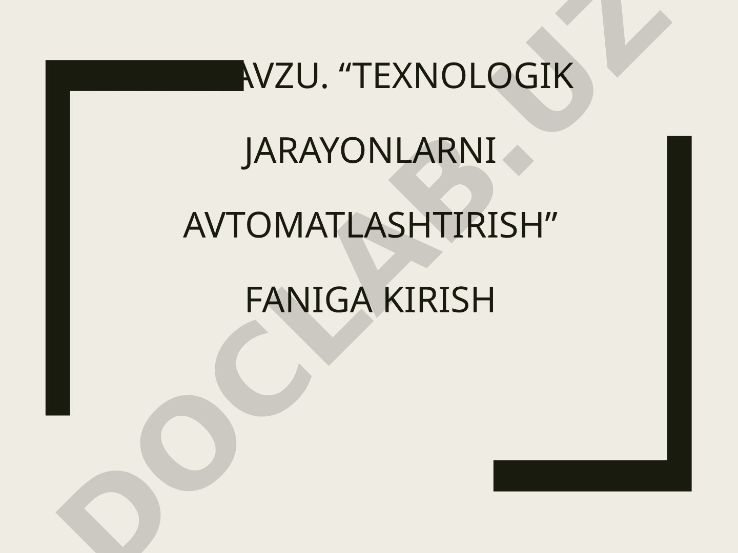 Texnologik jarayonlarni avtomatlashtirish faniga kirish