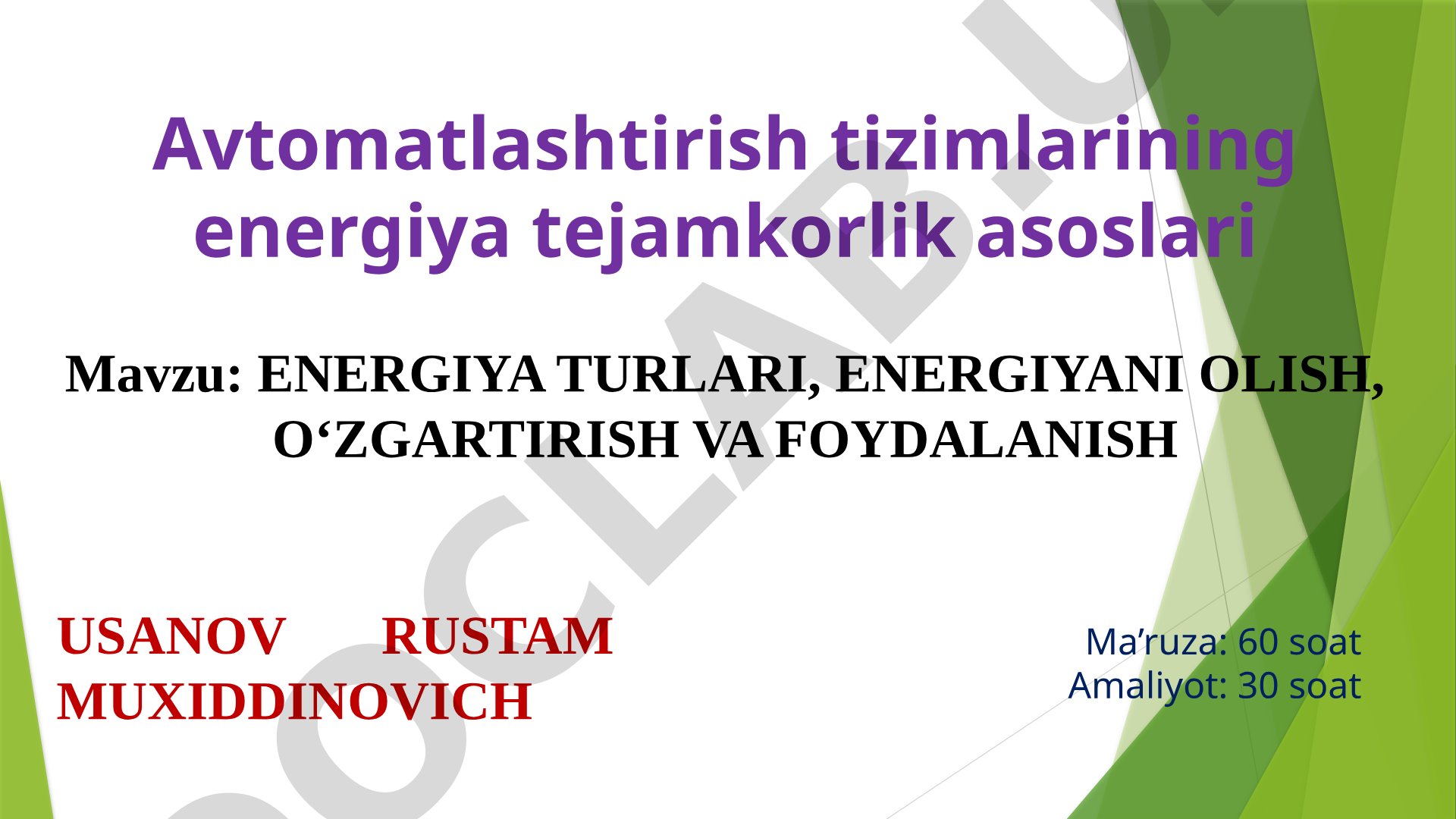 Energiya turlari, energiyani olish, o‘zgartirish va foydalanish usullari