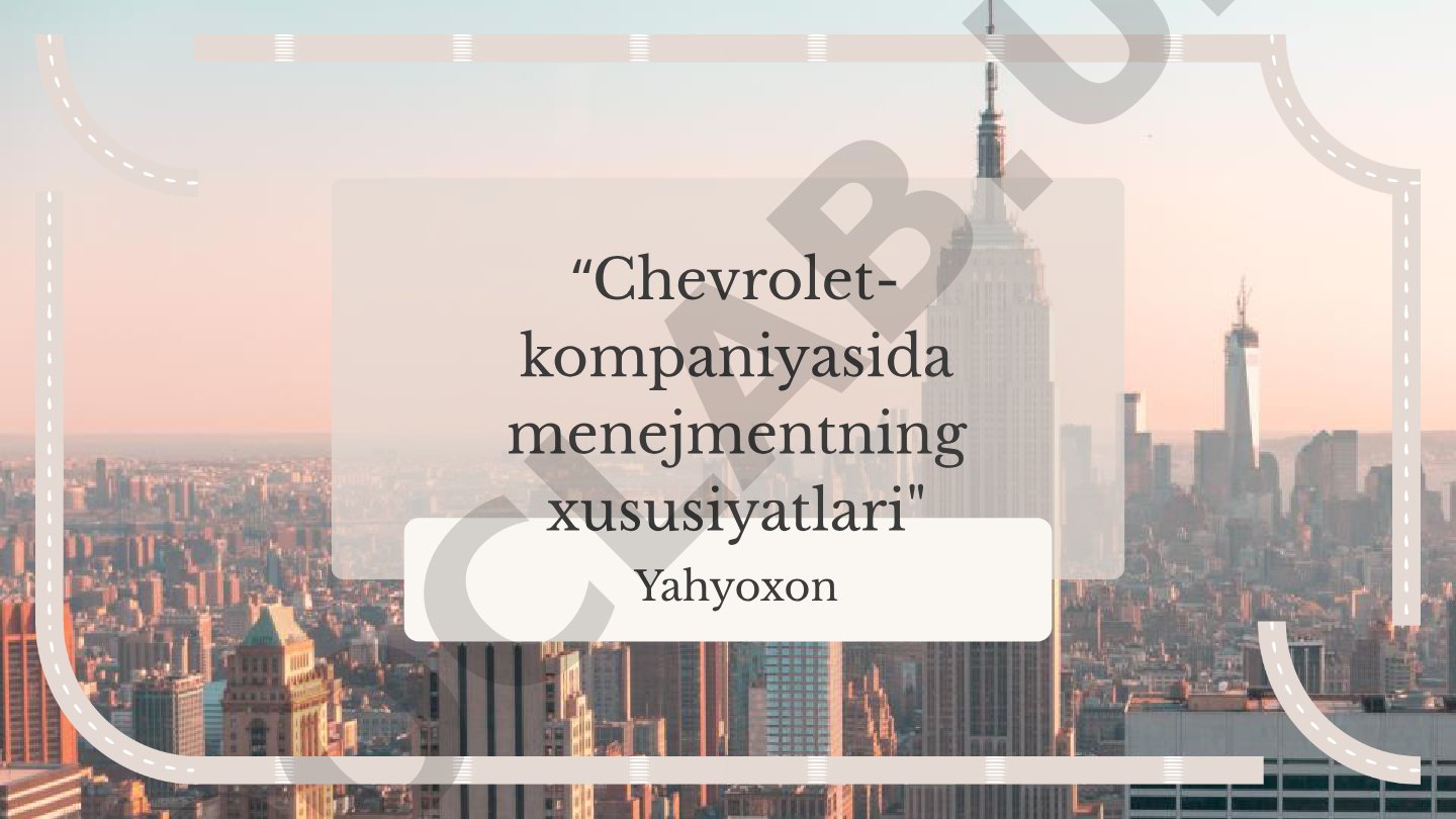 Chevrolet kompaniyasida boshqaruv maqsadlari, missiyasi va metodlari tavsiflanadi