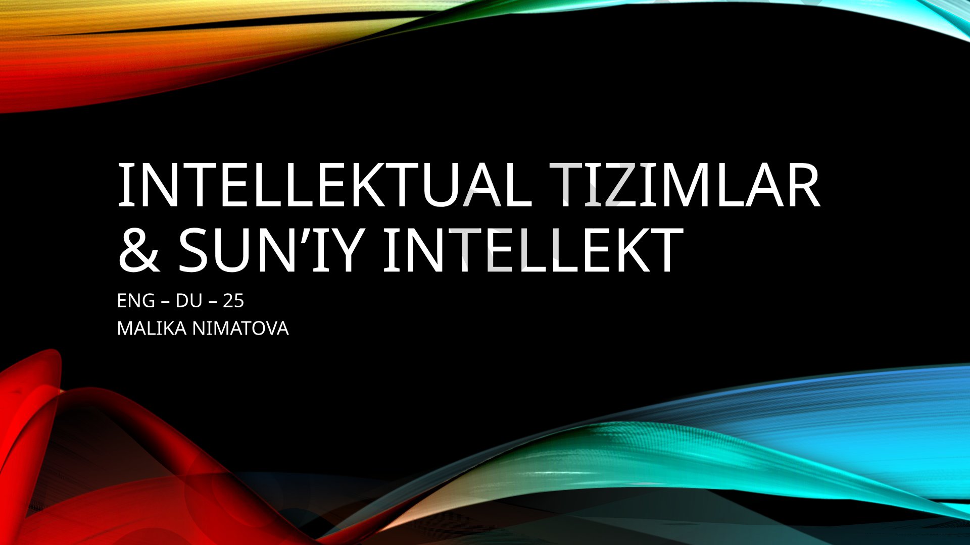 Intellektual tizimlar & sun’iy intellekt