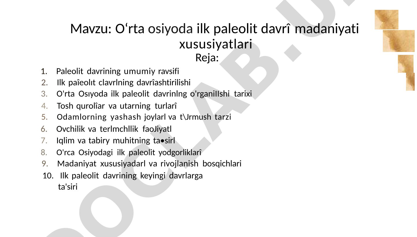 O'rta osiyoda ilk paleolit davri madaniyati xususiyatlari