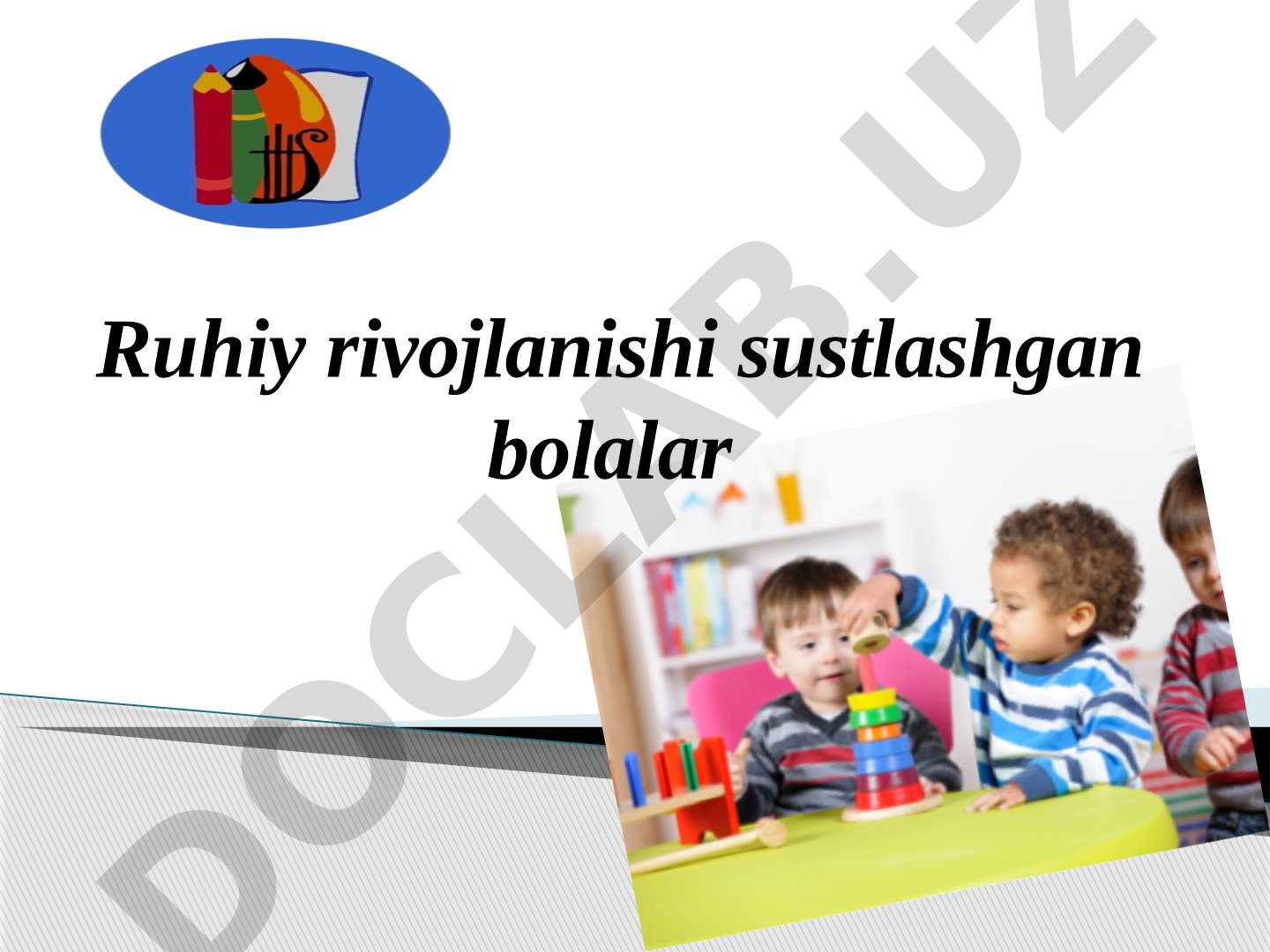 Ruhiy rivojlanishi sustlashgan bolalar