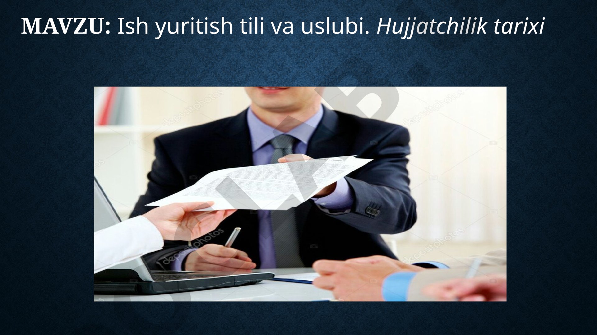 Ish yuritish tili va uslubi. Hujjatchilik tarixi
