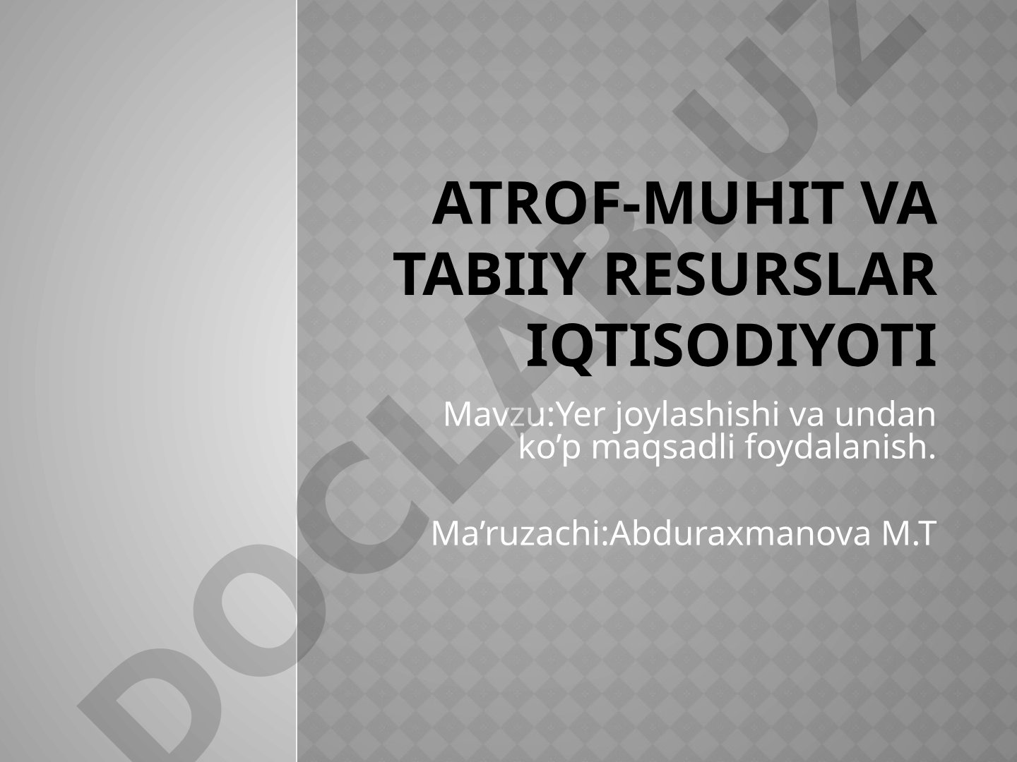 Yer joylashishi va undan ko'p maqsadli foydalanish