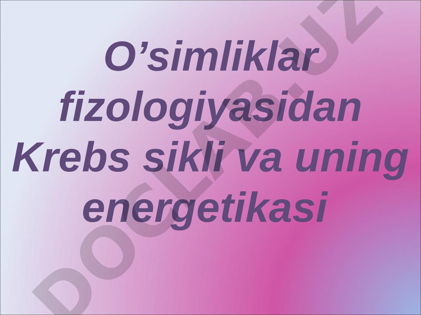 O’simliklar fizologiyasidan Krebs sikli va uning energetikasi