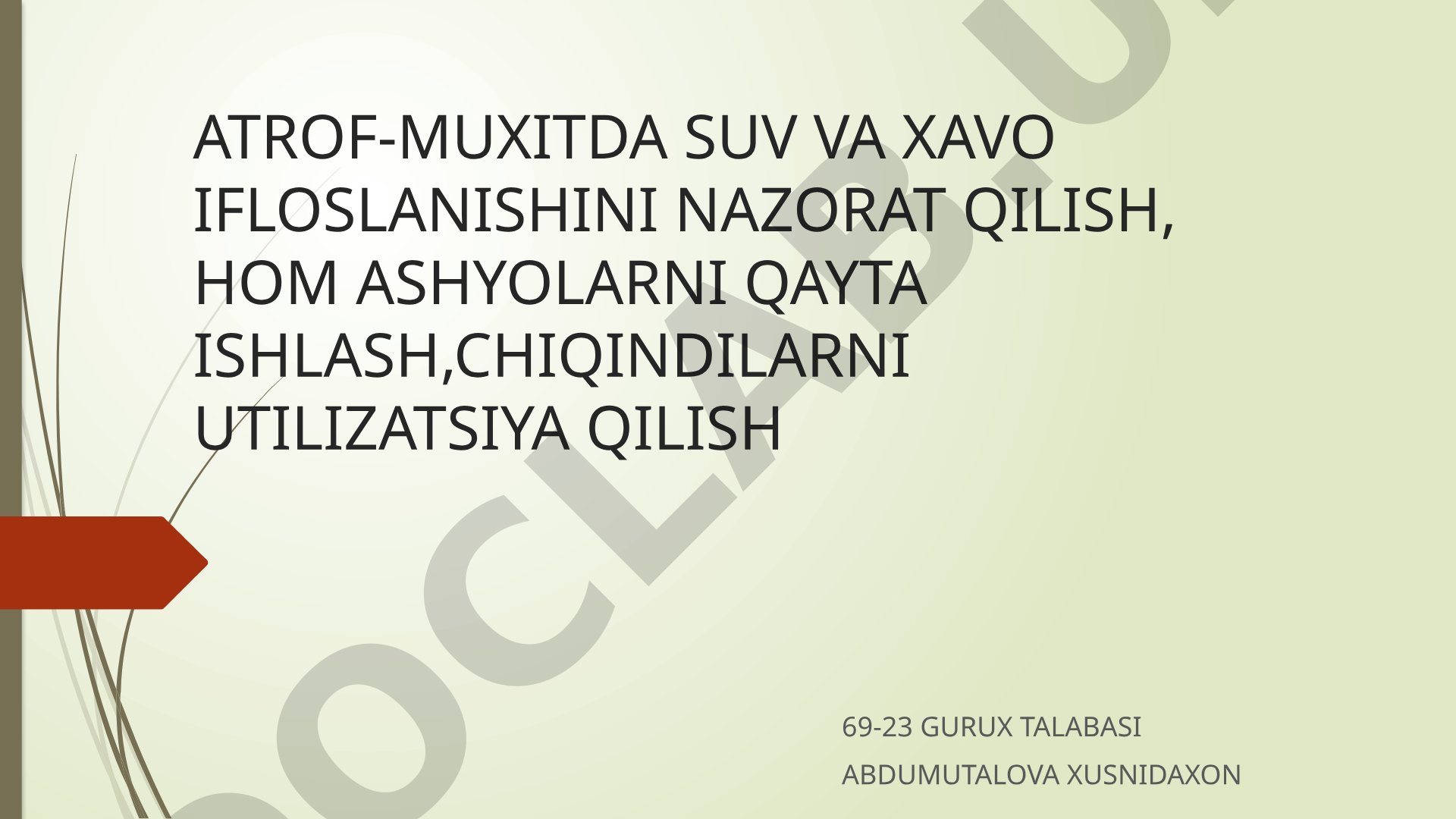 Atrof-muxitda suv va havo ifloslanishini nazorat qilish, hom ashyolarni qayta ishlash, chiqindilarni utilizatsiya qilish