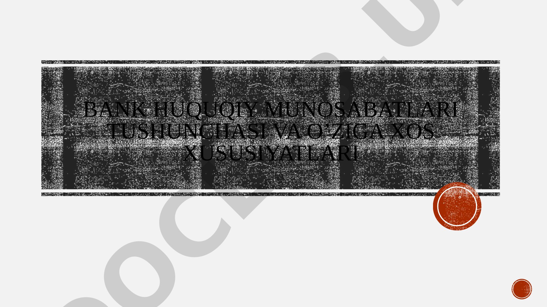Bank huquqiy munosabatlari tushunchasi va o'ziga xos xususiyatlari