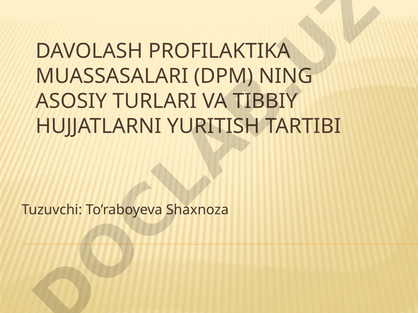 Davolash profilaktika muassasalari (DPM) ning asosiy turlari va tibbiy hujjatlarni yuritish tartibi