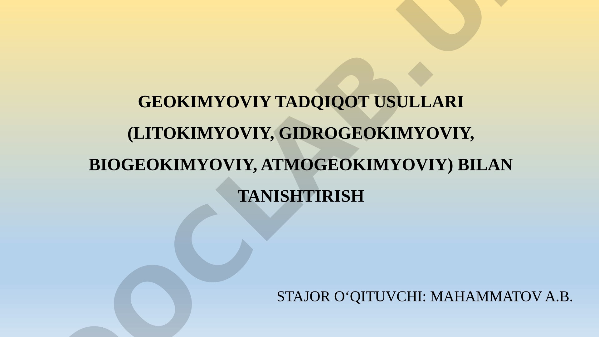 Geokimyoviy tadqiqot usullari (litokimyoviy, gidrogeokimyoviy, biogeokimyoviy, atmogeokimyoviy)