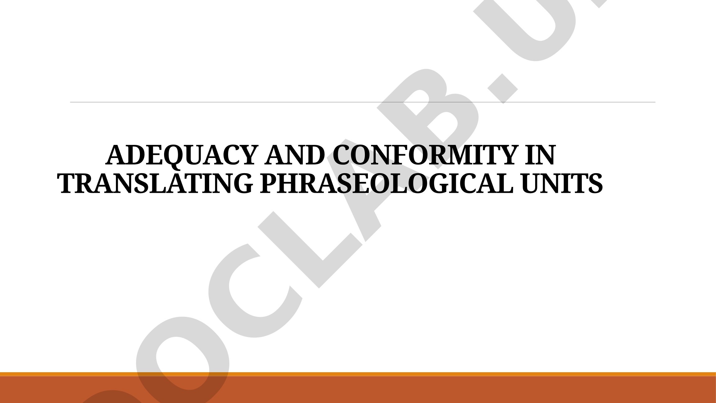 Adequacy and Conformity in Translating Phraseological Units