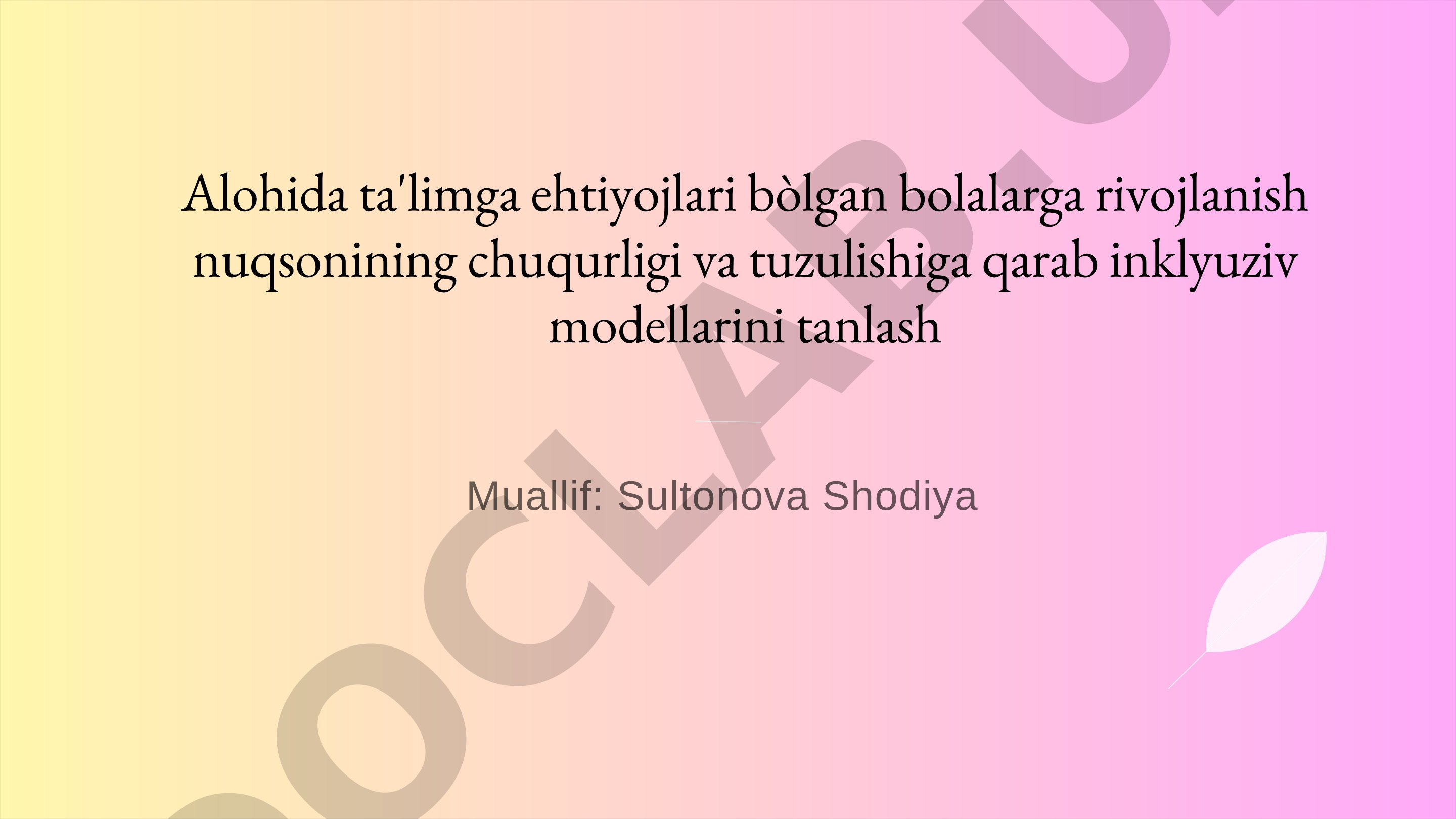 Alohida ta'limga ehtiyojlari bòlgan bolalarga rivojlanish nuqsonining chuqurligi va tuzulishiga qarab inklyuziv modellarini tanlash