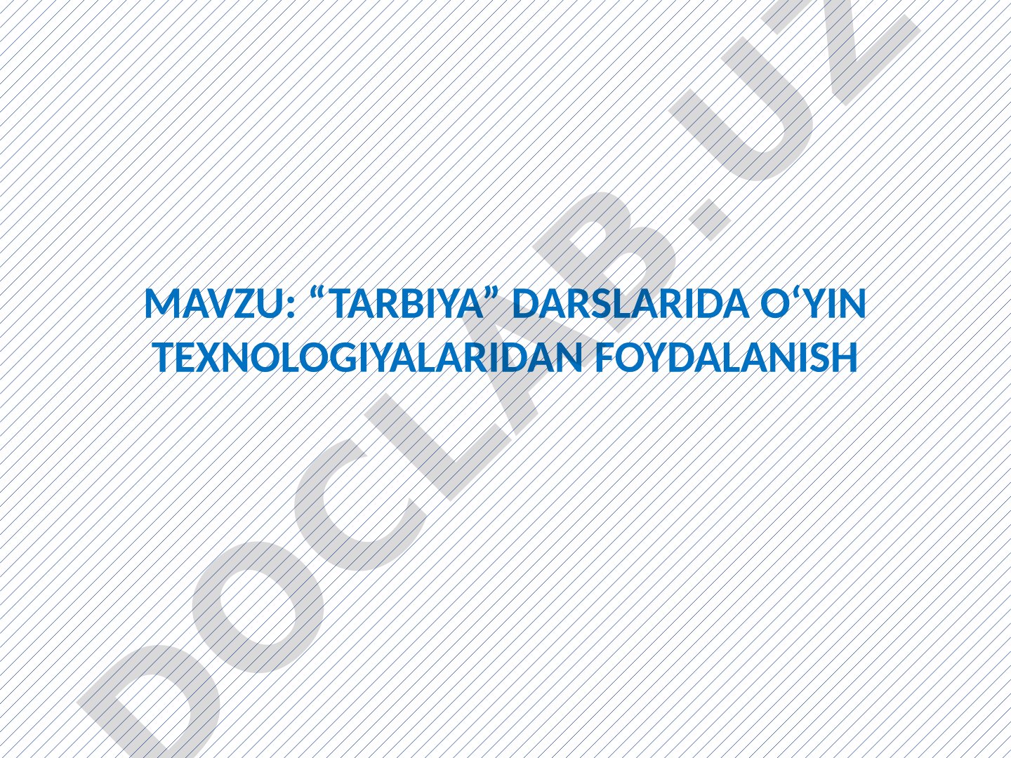 TARBIYA DARSLARIDA O‘YIN TEXNOLOGIYALARIDAN FOYDALANISH