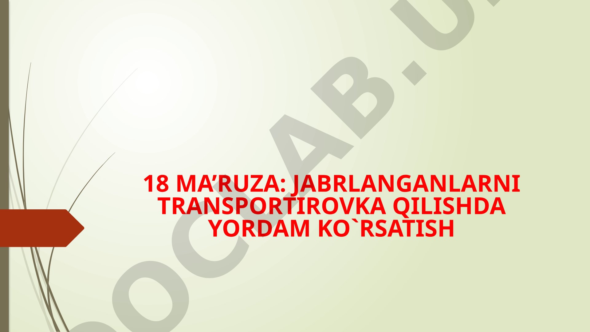 Jabrlanganlarni transportirovka qilishda yordam ko'rsatish