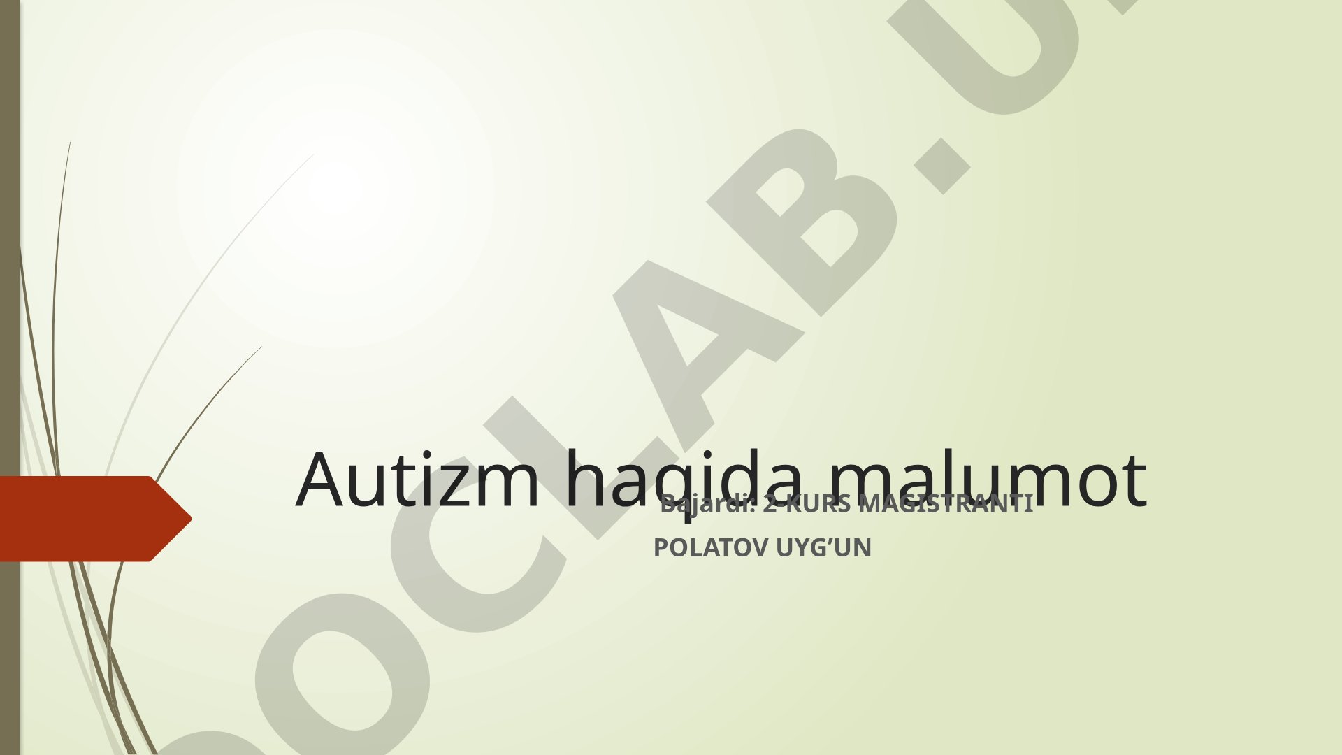 Autizm kasalligi haqida ma'lumot, sabablari va belgilari