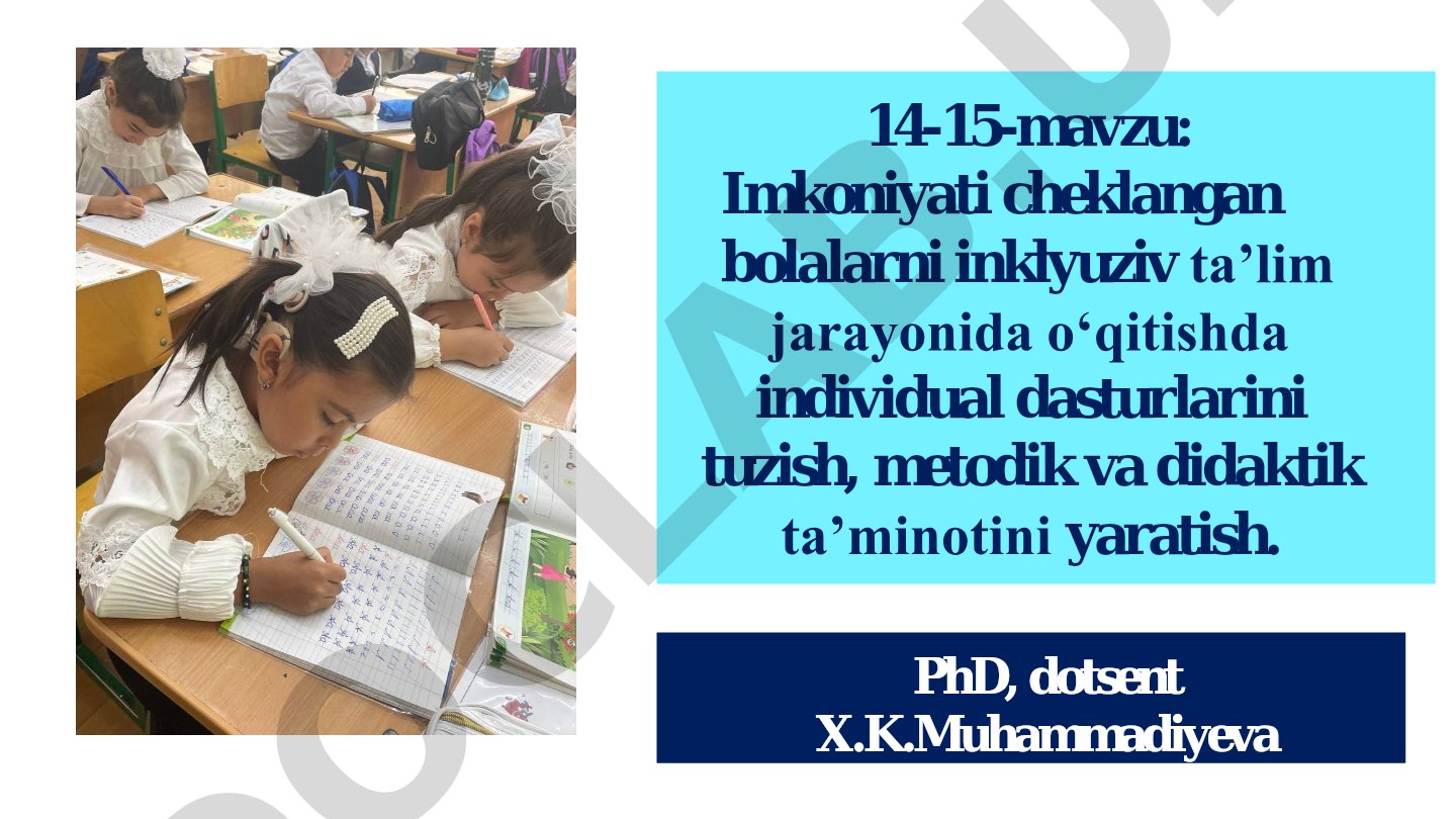 Imkoniyati cheklangan bolalarni inklyuziv ta’lim jarayonida o‘qitishda individual dasturlarini tuzish, metodik va didaktik ta’minotini yaratish