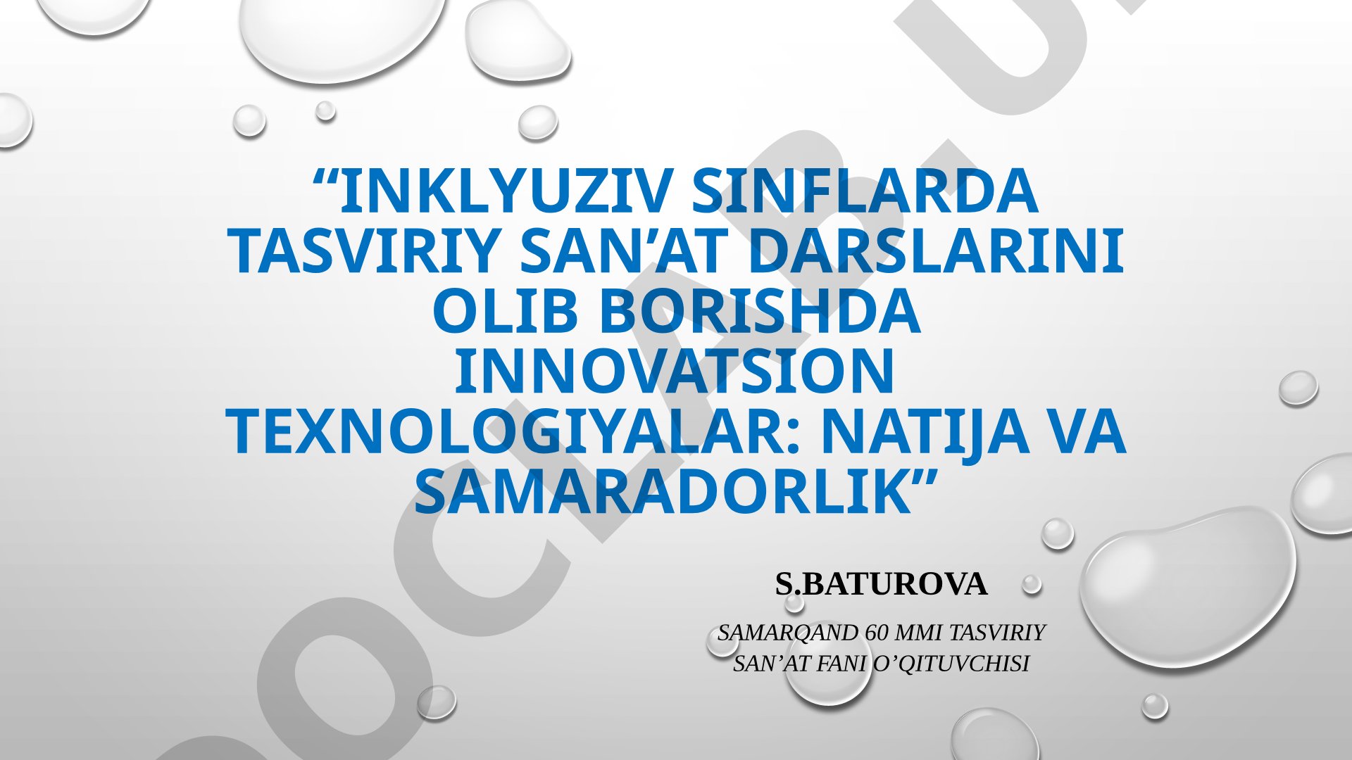Inklyuziv sinflarda Tasviriy san’at darslarini olib borishda innovatsion texnologiyalar: natija va samaradorlik