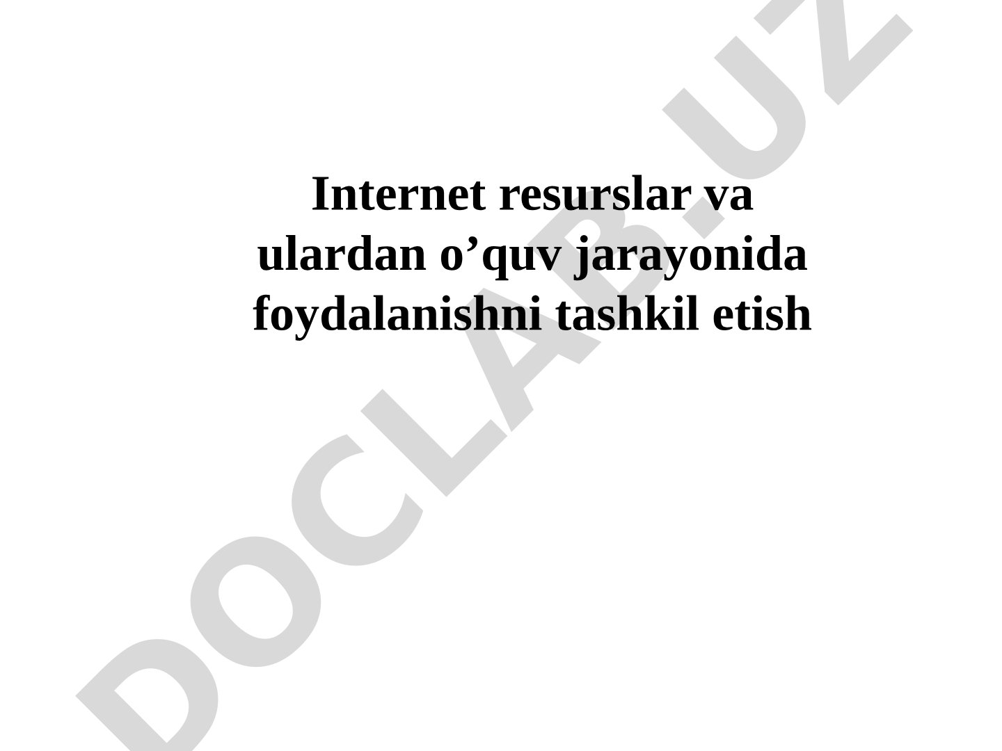 Internet resurslar va ulardan o’quv jarayonida foydalanishni tashkil etish