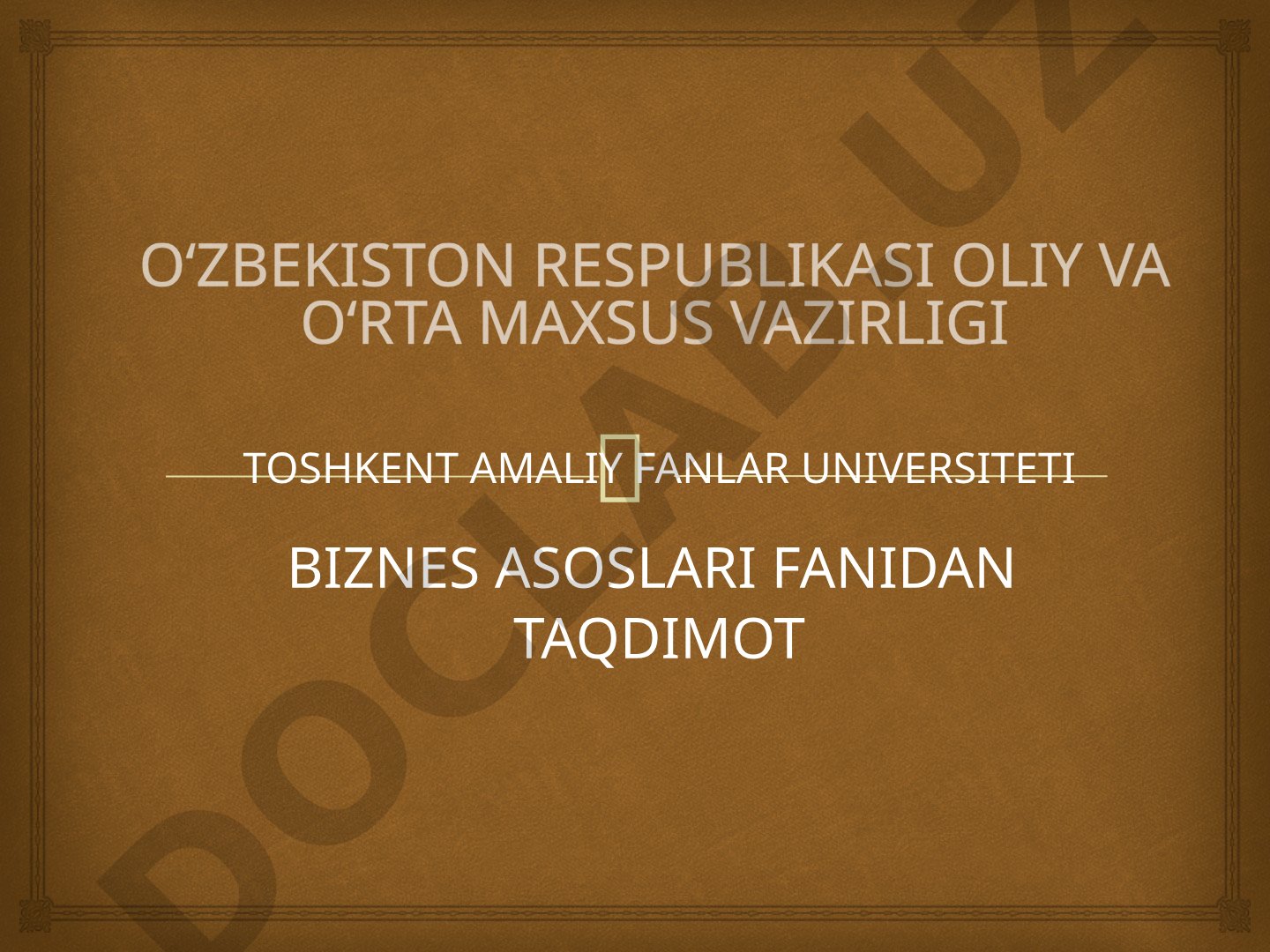 O'zbekistonda biznes va tadbirkorlikni davlat tomonidan qo'llab quvvatlanishi