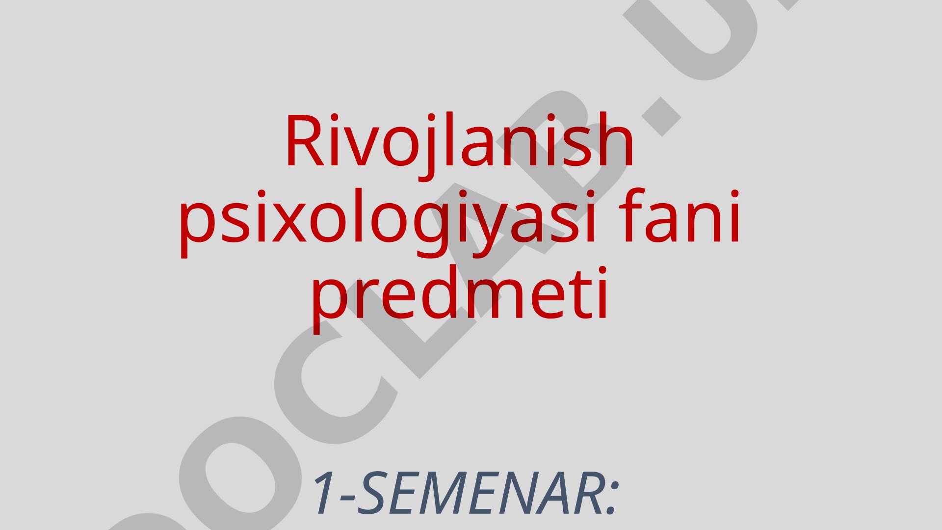 Rivojlanish psixologiyasi fani predmeti