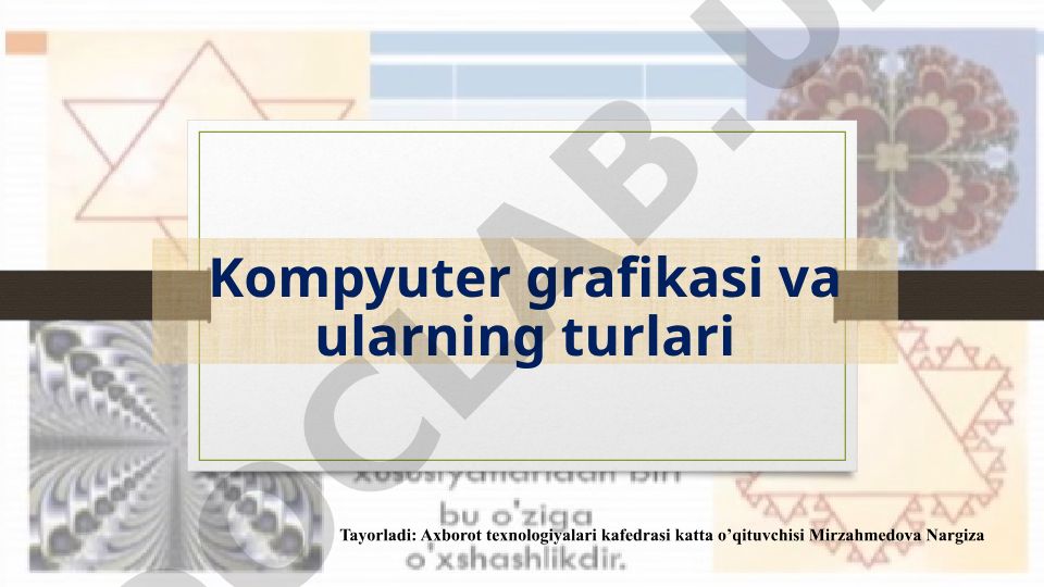 Kompyuter grafikasi va ularning turlari
