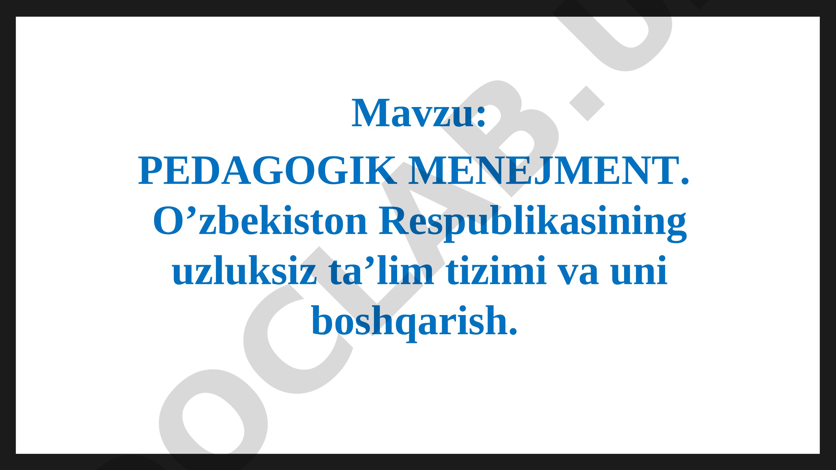 Pedagogik menejment. O'zbekiston Respublikasining uzluksiz ta'lim tizimi va uni boshqarish