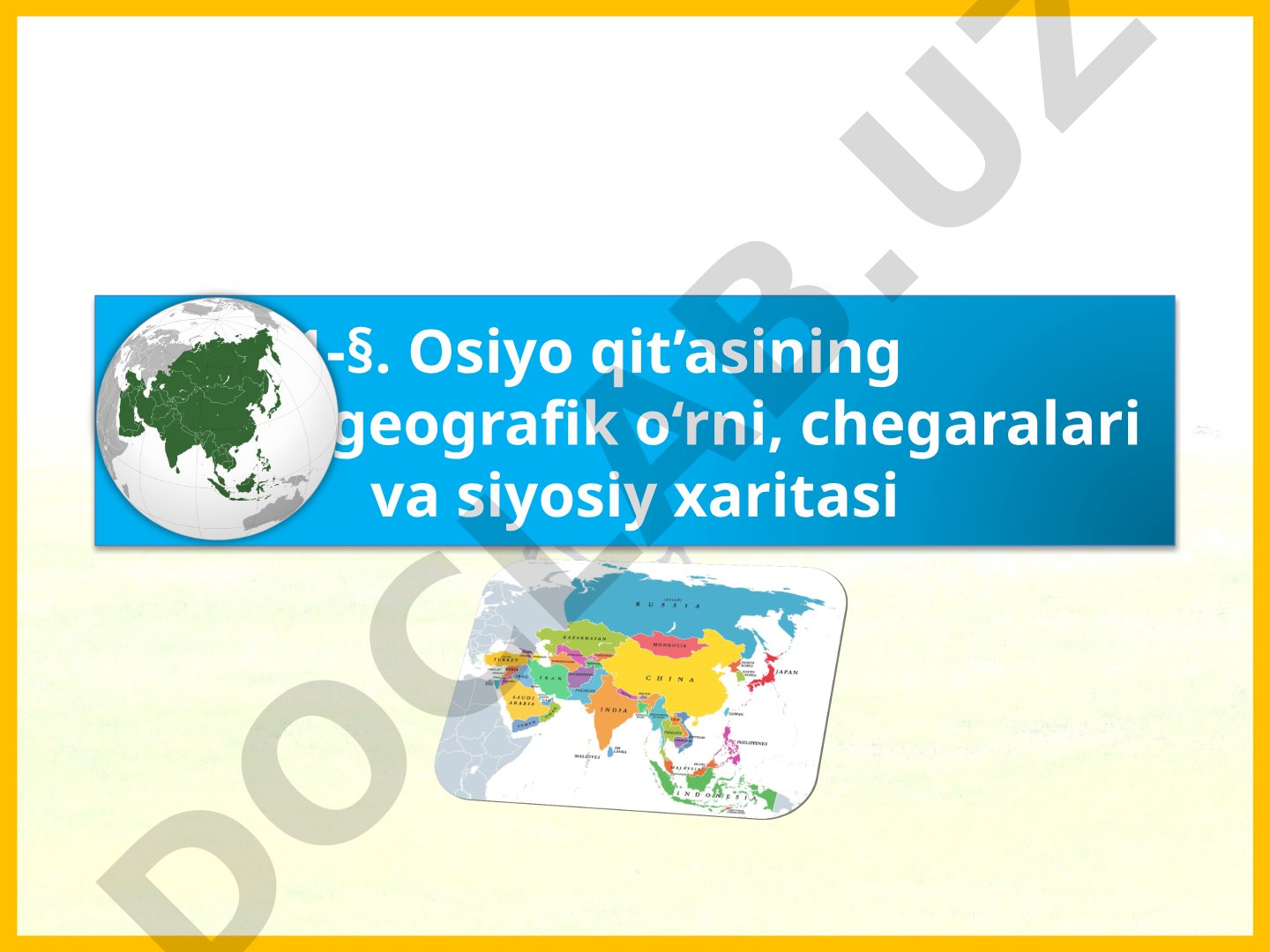 Osiyo qit’asining geografik o‘rni, chegaralari va siyosiy xaritasi