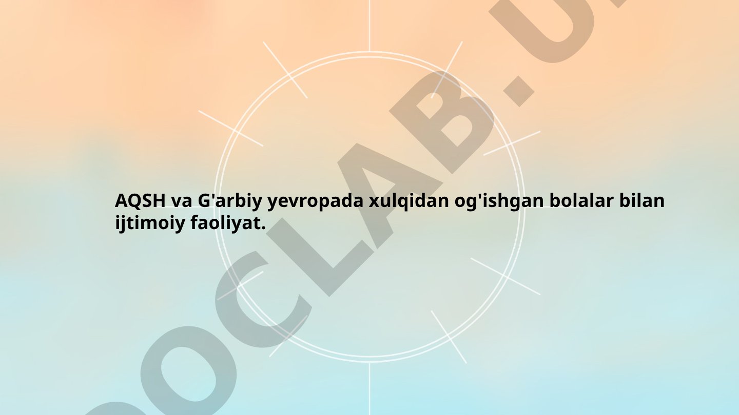 AQSH va G'arbiy yevropada xulqidan og'ishgan bolalar bilan ijtimoiy faoliyat