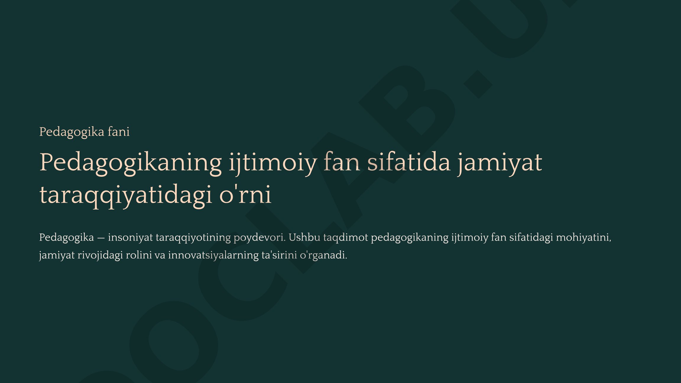 Pedagogikaning ijtimoiy fan sifatida jamiyat taraqqiyotidagi o'rni