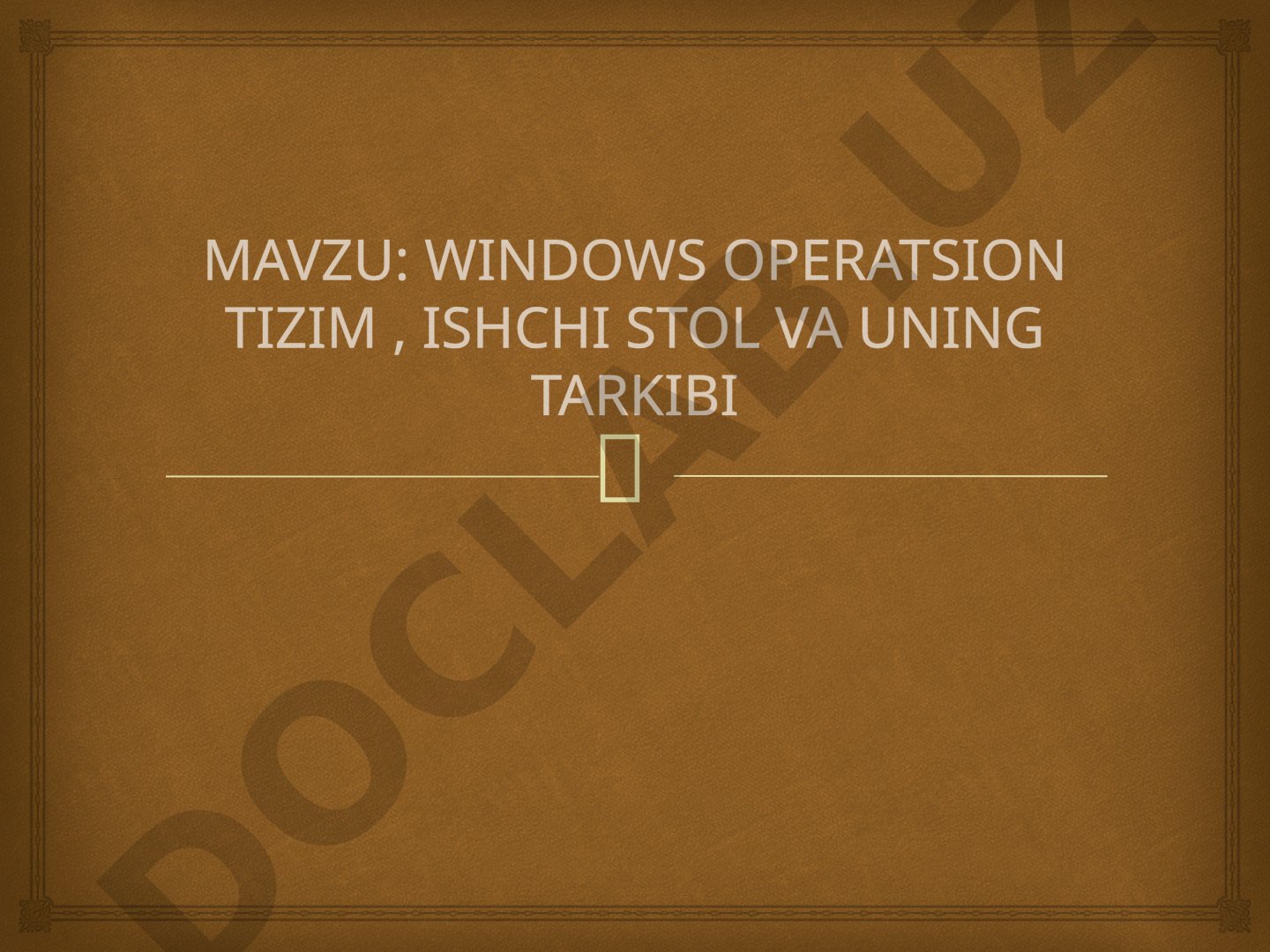 Windows operatsion tizim, ishchi stol va uning tarkibi