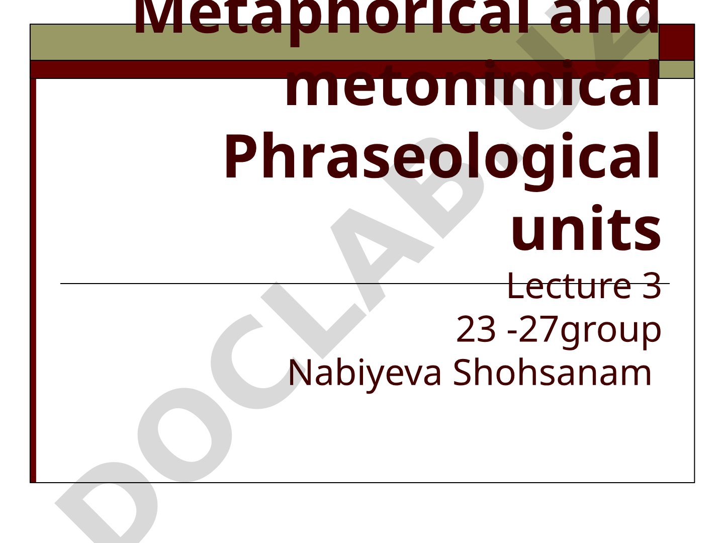 Metaphorical and metonimical Phraseological units