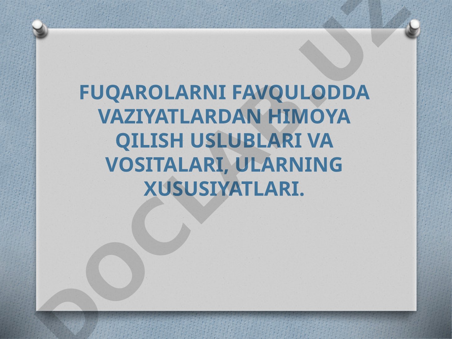 Fuqarolarni favqulodda vaziyatlardan himoya qilish uslublari va vositalari, ularning xususiyatlari