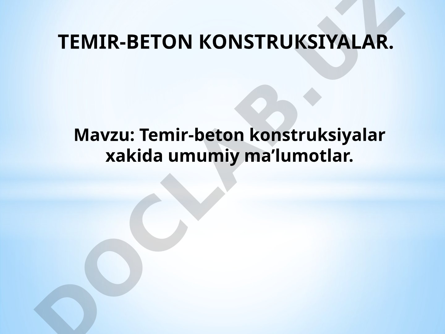 Temir-beton konstruksiyalar xakida umumiy ma’lumotlar