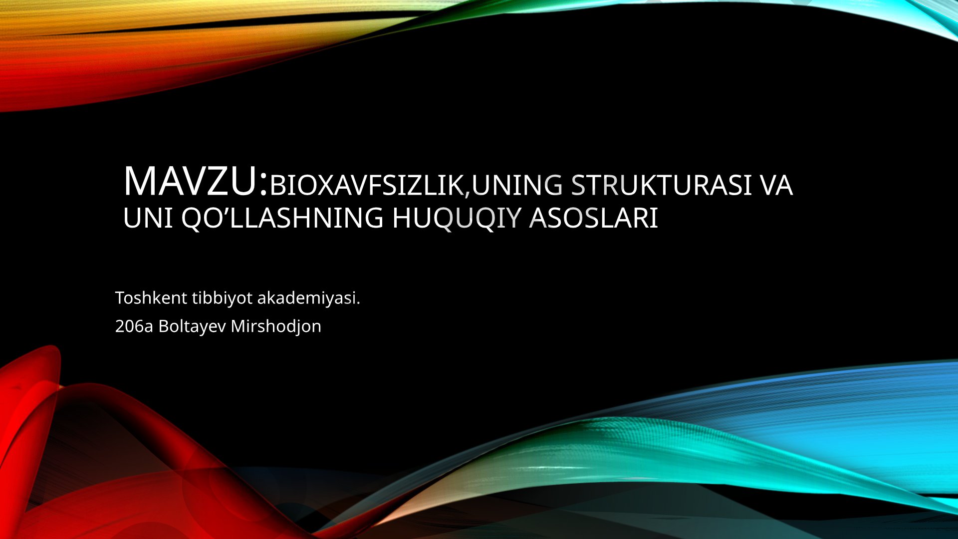 Bioxavfsizlik,uning strukturasi va uni qo’llashning huquqiy asoslari