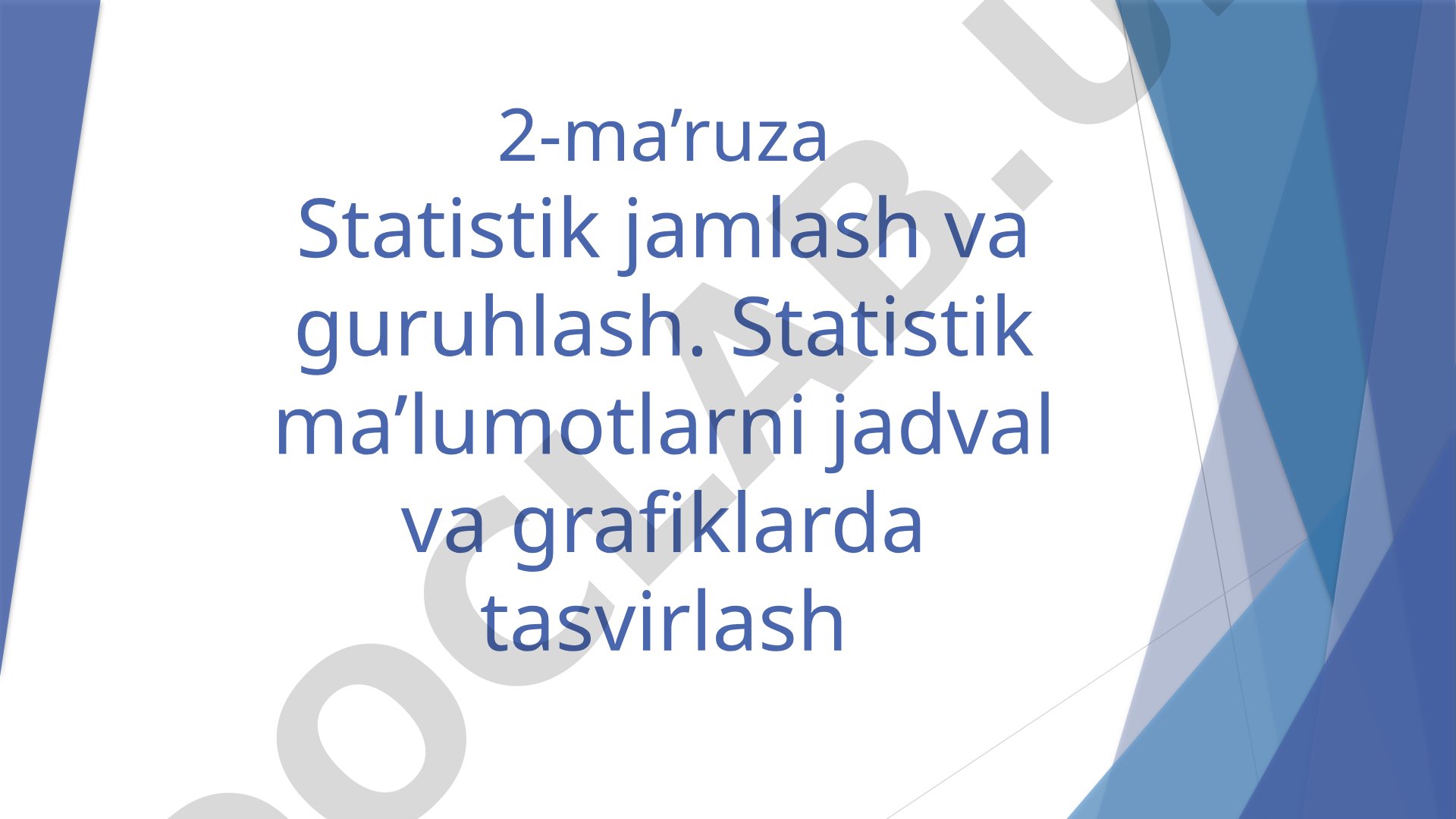 Statistik jamlash va guruhlash, jadval va grafiklarda tasvirlash
