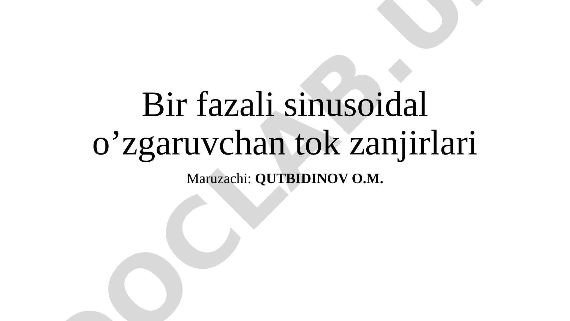 Bir fazali sinusoidal o’zgaruvchan tok zanjirlari