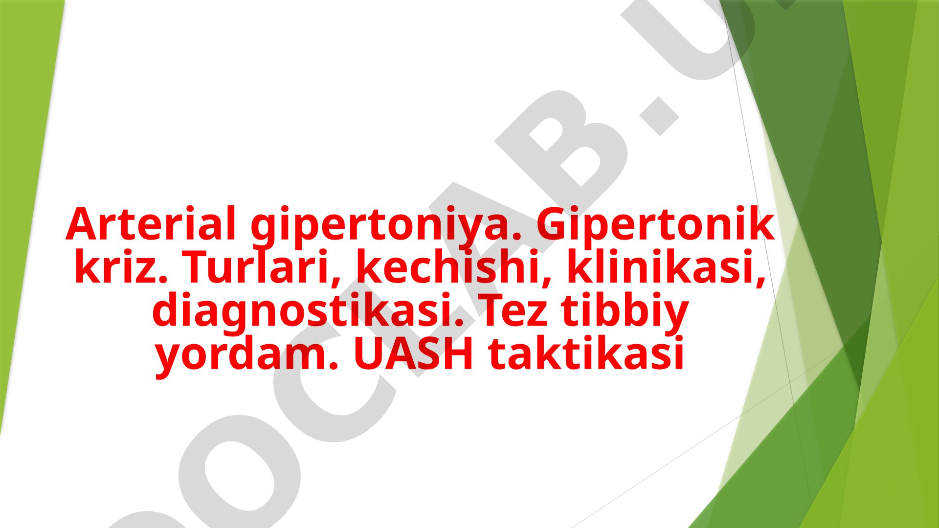 Arterial gipertoniya. Gipertonik kriz. Turlari, kechishi, klinikasi, diagnostikasi.