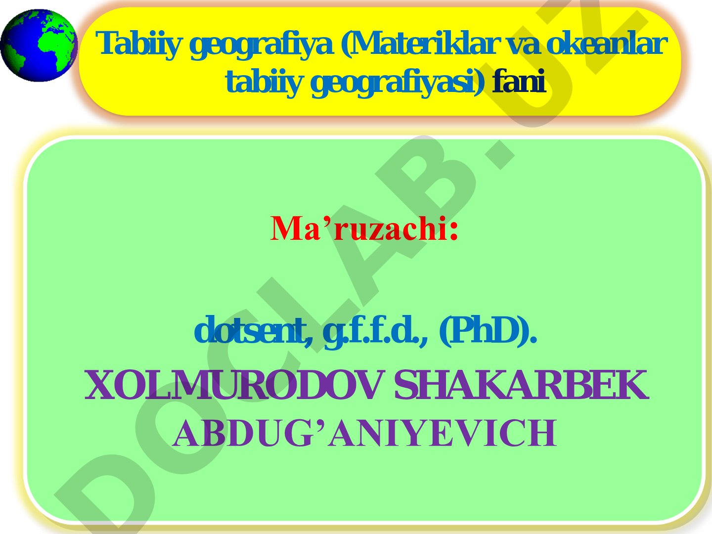 Kirish. Fanning predmeti maqsad va vazifalari, o‘rganish ob’ekti. Materik va okean qismlari haqida umumiy tushuncha. Yer yuzasi litosfera plitalari