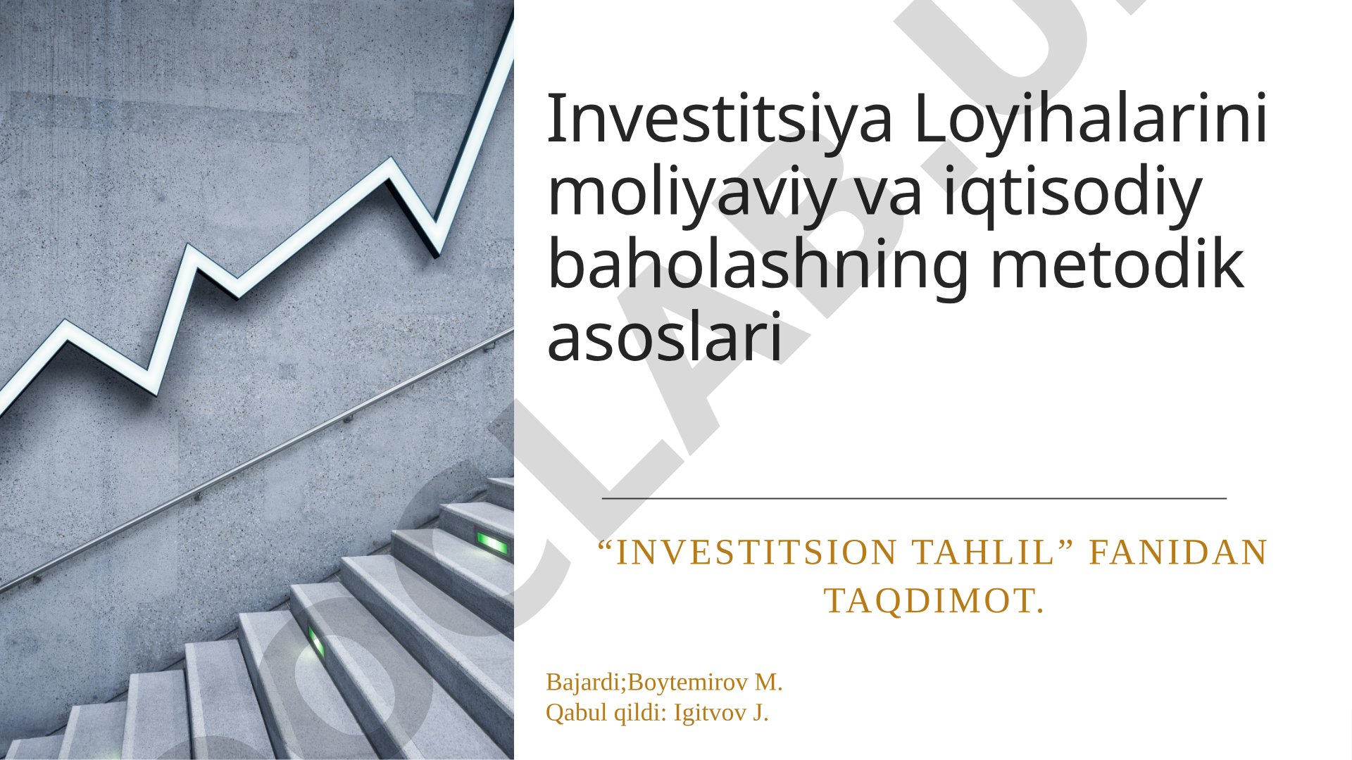 Investitsiya Loyihalarini moliyaviy va iqtisodiy baholashning metodik asoslari