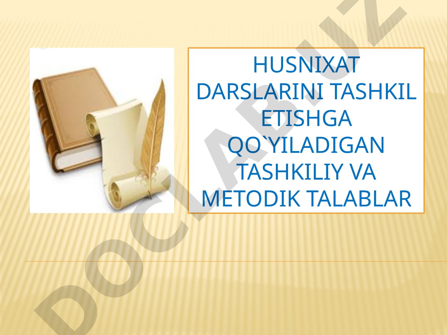 Husnixat darslarini tashkil etishga qo`yiladigan tashkiliy va metodik talablar